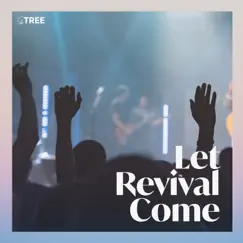 Let Revival Come - Single by Tree of Life Worship album reviews, ratings, credits