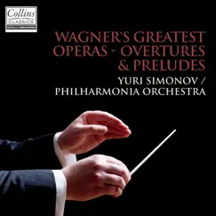 Wagner: Overtures & Préludes from Wagner's Greatest Operas by Yuri Simonov & Philharmonia Orchestra album reviews, ratings, credits