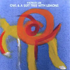 Owl & a Suit Tree With Lemons by Patrick Lee album reviews, ratings, credits