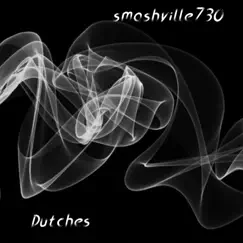 Dutches - Single by Smashville730 album reviews, ratings, credits