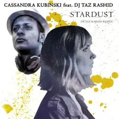 Stardust (DJ Taz Rashid Remix) [feat. DJ Taz Rashid] - Single by Cassandra Kubinski album reviews, ratings, credits