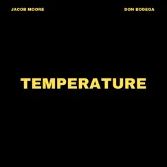 Temperature (feat. Don Bodega) - Single by Jacob Moore album reviews, ratings, credits