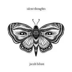 Silent Thoughts - Single by Jacob Bihun album reviews, ratings, credits