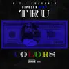 Tru Colors - Single album lyrics, reviews, download