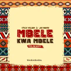 Mbele Kwa Mbele (feat. Joh Makini) - Single by Otuck William album reviews, ratings, credits