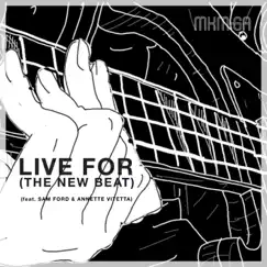 Live for (feat. Sam Ford & Annette Vitetta) [The New Beat] - Single by MKM Groove Amati album reviews, ratings, credits