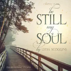 Be Still My Soul by Lydia Scoggins album reviews, ratings, credits