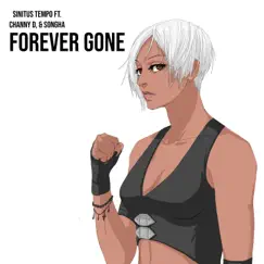 Forever Gone (feat. CHANNY D & SONGHA) Song Lyrics