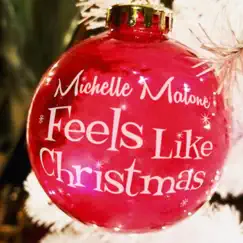 Feels Like Christmas - Single by Michelle Malone album reviews, ratings, credits