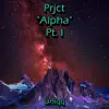 Prjct Alpha Pt.I - Single album lyrics, reviews, download