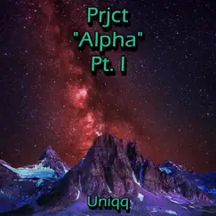 Prjct Alpha Pt.I - Single by Uniqqmusic album reviews, ratings, credits