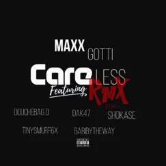 Careless (Remix) [feat. Douchebag D, Tiny Smurf6x, Baribytheway, D.a.K.47 & Shokase] - Single by Maxx Gotti album reviews, ratings, credits