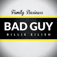 Bad Guy - Single by Family Business album reviews, ratings, credits