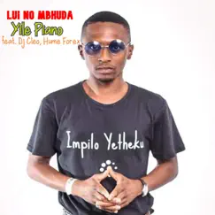 Yile Piano (feat. Dj Cleo & Hume Forex) [Vocal Amapiano] - Single by Lui No Mbhuda album reviews, ratings, credits