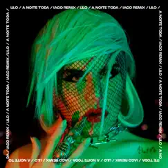 A Noite Toda (Iago Remix) - Single by Drag Lilo & Iago album reviews, ratings, credits