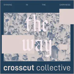 The Way (feat. Stars Go Dim) - Single by Crosscut Collective album reviews, ratings, credits