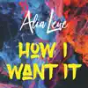 How I Want It - Single album lyrics, reviews, download