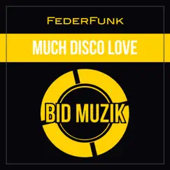 Much Disco Love - Single by FederFunk album reviews, ratings, credits