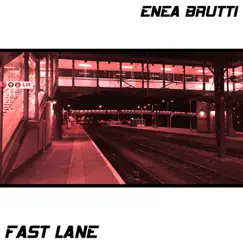 Fast Lane - Single by Enea Brutti album reviews, ratings, credits