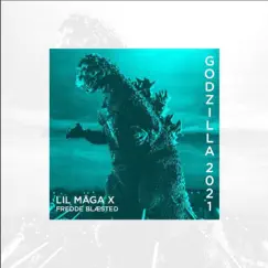 Godzilla 2021 (feat. Fredde Blæsted) - Single by LIL MÅGA album reviews, ratings, credits