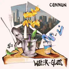Water Glass - Single by Cannon album reviews, ratings, credits