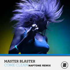 Come Clean (Naptone Remix) - Single by Master Blaster album reviews, ratings, credits