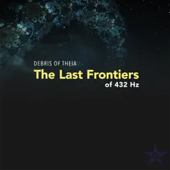 The Last Frontiers of 432 Hz - Single by Debris of Theia album reviews, ratings, credits