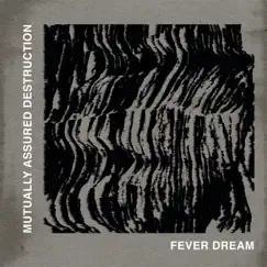 Fever Dream - EP by Mutually Assured Destruction album reviews, ratings, credits