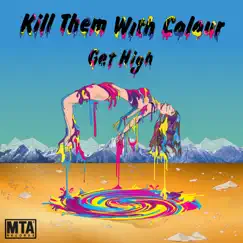 Get High - Single by Kill Them With Colour album reviews, ratings, credits