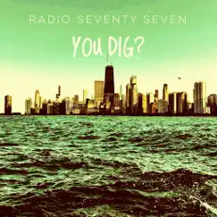 You Dig? - Single by Radio Seventy Seven album reviews, ratings, credits