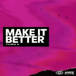 Make It Better - Single by TURN X album reviews, ratings, credits