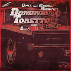 Dominic Toretto (feat. Gringo Helsinki & Elan Rood) - Single by Only. album reviews, ratings, credits