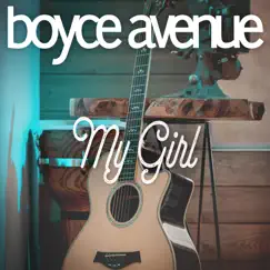 My Girl - Single by Boyce Avenue album reviews, ratings, credits