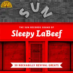 The Sun Records Sound of Sleepy LaBeef (30 Rockabilly Revival Greats) by Sleepy LaBeef album reviews, ratings, credits
