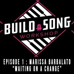 Waiting on a Change (feat. Marissa Barbalato) - Single by Build a Song Workshop album reviews, ratings, credits
