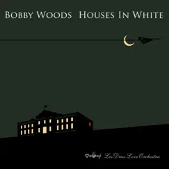 Houses in White - Single by Bobby Woods & Les Deux Love Orchestra album reviews, ratings, credits