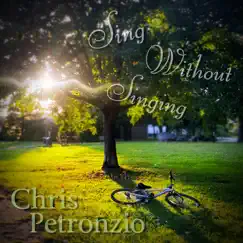 Sing Without Singing by Chris Petronzio album reviews, ratings, credits