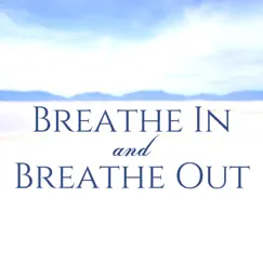 Breathe In and Breathe Out - Relax Music, Let Go Body and Mind, Quiet Songs by Various Artists album reviews, ratings, credits