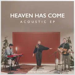 Heaven Has Come (Acoustic) - EP by Sovereign Grace Music album reviews, ratings, credits