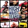 High Waist Jeans - Single album lyrics, reviews, download
