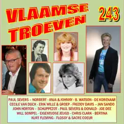 Vlaamse Troeven volume 243 by Anja, B. Watson, Bertina, Chris Clark, Joe Dee, Eigentijdse Jeugd, Kurt Fleming, Flossy, John Horton, De Korenaar, Norbert, Jan Sando, Schuppezot, Paul Severs, Will Sompel, Cecile Van Dijck, Erik Wille, Donald, Groep, Johnny, Sacre Coeur & Freddy Davis album reviews, ratings, credits