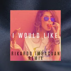 I Would Like (Remix) - Single by Rikardo Imbacuan album reviews, ratings, credits