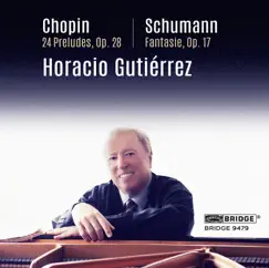 Chopin: 24 Preludes, Op. 28 - Schumann: Fantasy, Op. 17 by Horacio Gutiérrez album reviews, ratings, credits