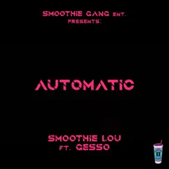 Automatic (feat. Gesso) - Single by Smoothie Lou album reviews, ratings, credits