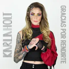 Gracias por Rendirte - Single by Karla Holt album reviews, ratings, credits