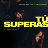Tú Superas (Mi Pan, Mi Luz) [feat. Un Corazón] - Single album lyrics, reviews, download