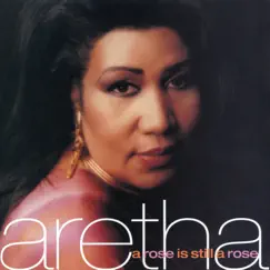 A Rose Is Still a Rose by Aretha Franklin album reviews, ratings, credits