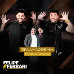 Tira a Mão de Mim (feat. Bruno & Marrone) - Single by Felipe & Ferrari album reviews, ratings, credits