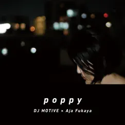 POPPY - Single by DJ MOTIVE × Aja Fukaya album reviews, ratings, credits