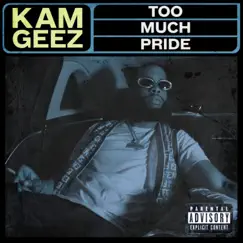 Too Much Pride - Single by Kam'geez album reviews, ratings, credits